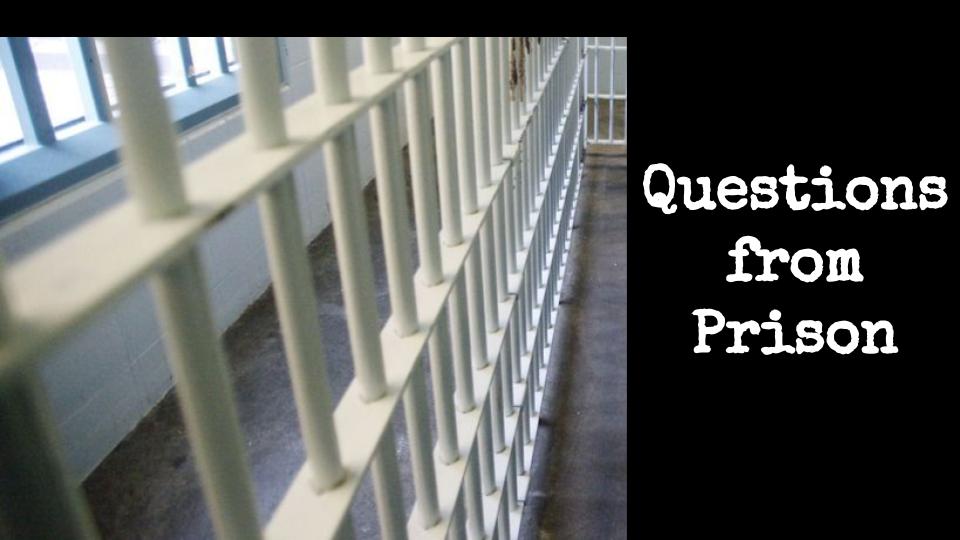 Questions from Prison
